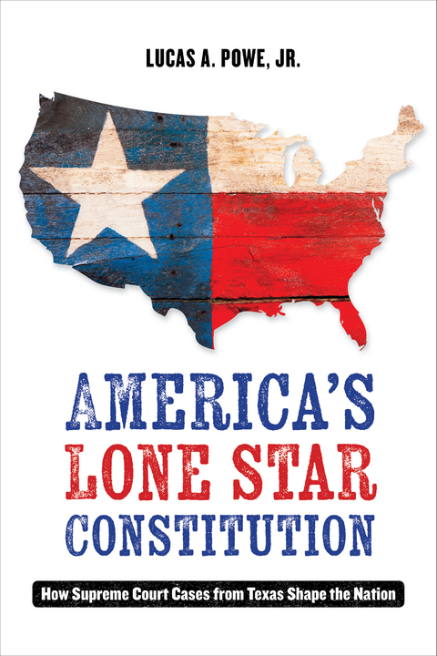 America's Lone Star Constitution - Lucas A. Powe