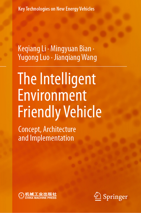 The Intelligent Environment Friendly Vehicle - Keqiang Li, Mingyuan Bian, Yugong Luo, Jianqiang Wang