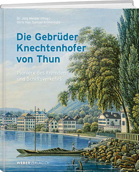 Die Gebr&uuml;der Knechtenhofer von Thun - Doris Hax, Samuel Kr&auml;henb&uuml;hl