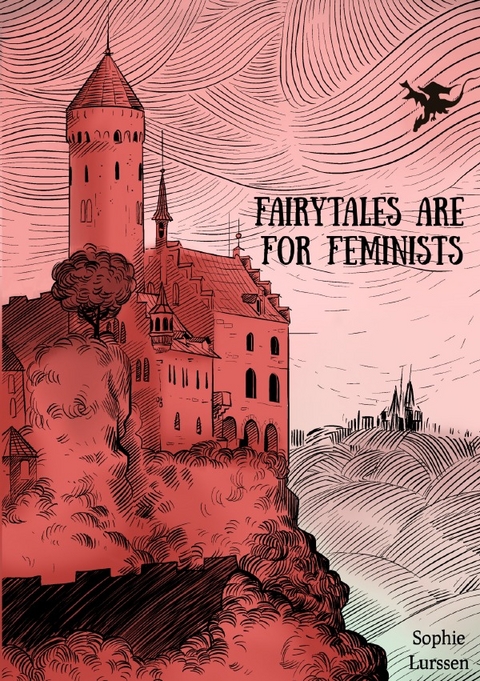 Fairytales Are For Feminists - Sophie Lurssen