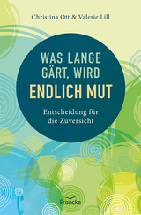 Was lange g&auml;rt, wird endlich Mut - Christina Ott, Valerie Lill