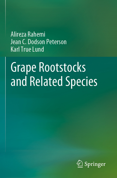 Grape Rootstocks and Related Species - Alireza Rahemi, Jean C. Dodson Peterson, Karl True Lund
