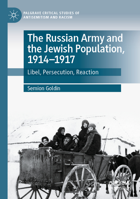 The Russian Army and the Jewish Population, 1914&ndash;1917 - Semion Goldin