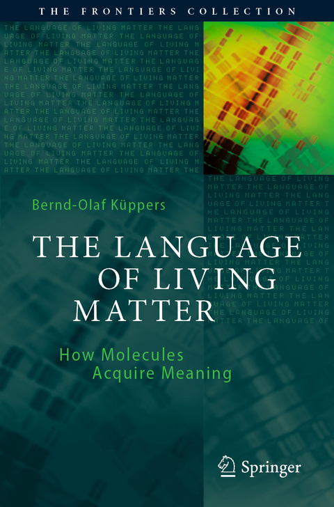 The Language of Living Matter - Bernd-Olaf K&uuml;ppers