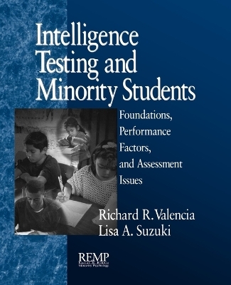 Intelligence Testing and Minority Students - Richard R. Valencia, Lisa A. Suzuki