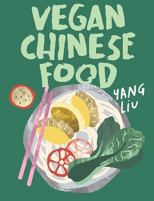 Vegan Chinese Food - Yang Liu, Katharina Pinczolits
