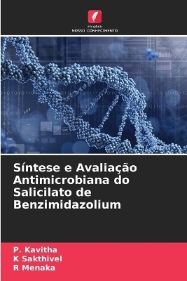 S&iacute;ntese e Avalia&ccedil;&atilde;o Antimicrobiana do Salicilato de Benzimidazolium - P Kavitha, K Sakthivel, R Menaka