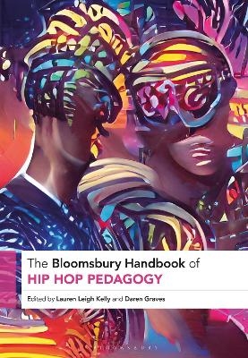 The Bloomsbury Handbook of Hip Hop Pedagogy - 