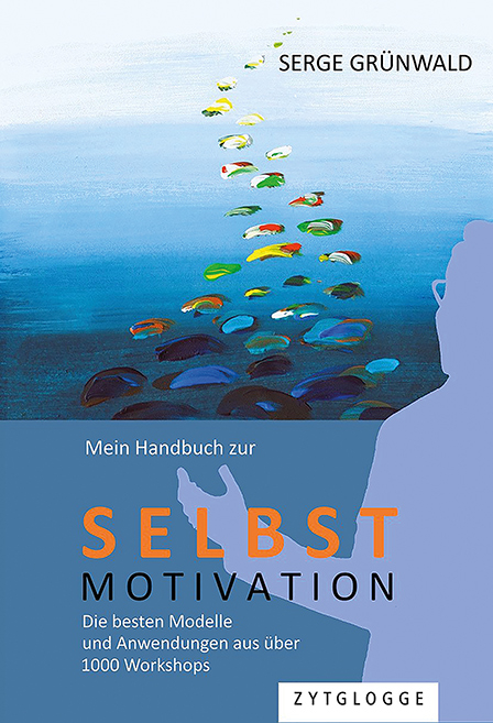Mein Handbuch zur Selbstmotivation - Serge Gr&uuml;nwald