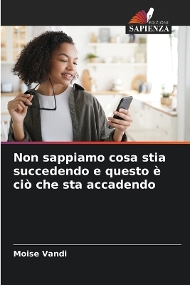 Non sappiamo cosa stia succedendo e questo è ciò che sta accadendo - Moise Vandi