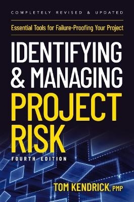 Identifying and Managing Project Risk 4th Edition - Tom Kendrick