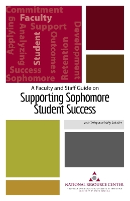 A Faculty and Staff Guide on Supporting Sophomore Student Success - Molly Schaller, Julie Tetley