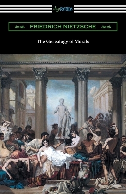The Genealogy of Morals (Translated by Horace B. Samuel with an Introduction by Willard Huntington Wright) - Friedrich Nietzsche