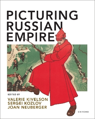 Picturing Russian Empire - Valerie Kivelson, Sergei Kozlov, Joan Neuberger