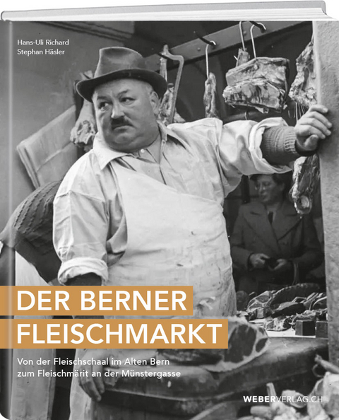 Der Berner Fleischmarkt - Hans-Uli Richard, Stephan H&auml;sler
