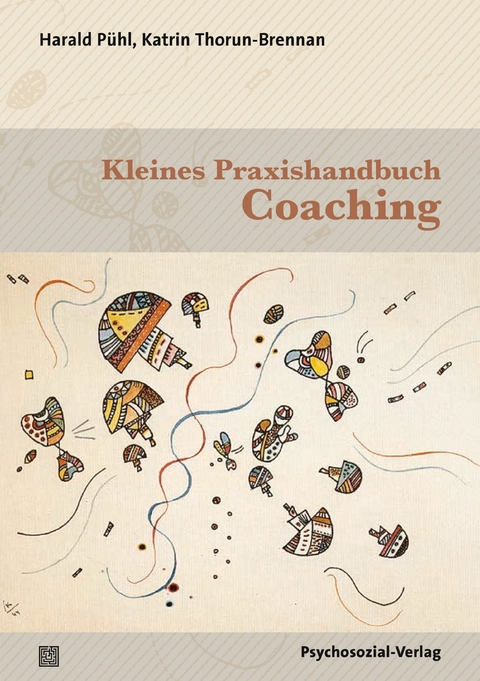 Kleines Praxishandbuch Coaching - Harald P&uuml;hl, Katrin Thorun-Brennan