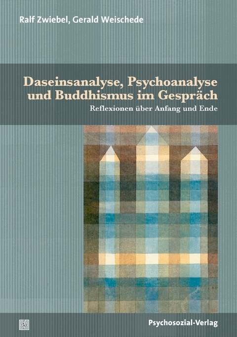 Daseinsanalyse, Psychoanalyse und Buddhismus im Gespr&auml;ch - Ralf Zwiebel, Gerald Weischede