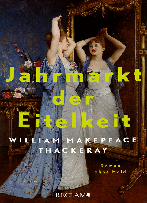Jahrmarkt der Eitelkeit. Roman ohne Held | William Thackerays vergn&uuml;gliche Charakterstudie neu und zeitgem&auml;&szlig; &uuml;bersetzt -  William Makepeace Thackeray