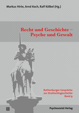 Recht und Geschichte – Psyche und Gewalt