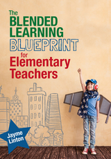 The Blended Learning Blueprint for Elementary Teachers - Jayme Linton