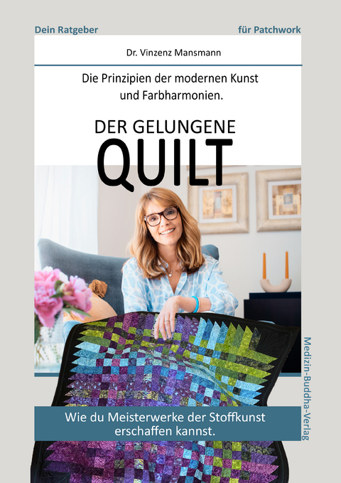 Der gelungene Patchwork-Quilt - Dr. Vinzenz Mansmann
