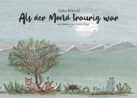 Als der Mond traurig war - Sa&scaron;a Bilecić