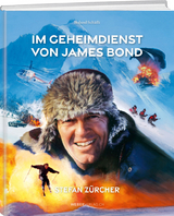 Im Geheimdienst von James Bond - Roland Sch&auml;fli, Stefan Z&uuml;rcher