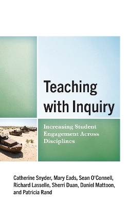 Teaching with Inquiry - Catherine Snyder, Mary Eads, Sean O’Connell, Richard Lasselle, Sherri Duan