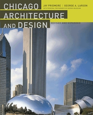 Chicago Architecture and Design - Jay Pridmore, George A. Larson