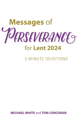 Messages of Perseverance for Lent 2024 - Michael White, Tom Corcoran