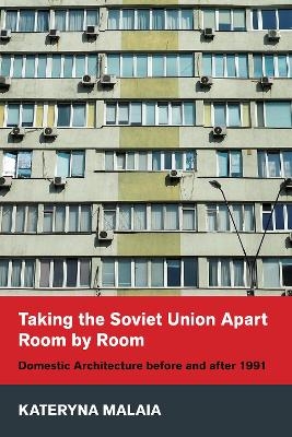 Taking the Soviet Union Apart Room by Room