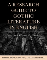 Research Guide to Gothic Literature in English -  Sherri L. Brown,  Carol Senf,  Ellen J. Stockstill