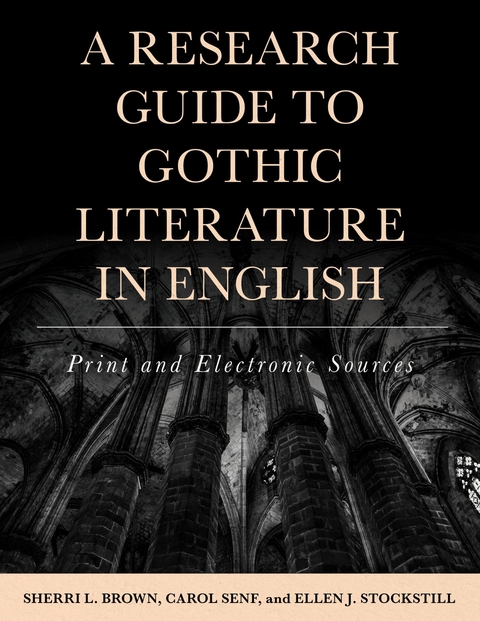 Research Guide to Gothic Literature in English -  Sherri L. Brown,  Carol Senf,  Ellen J. Stockstill
