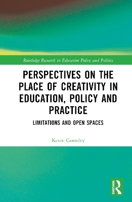 Perspectives on the Place of Creativity in Education, Policy and Practice - Kevin Gormley