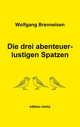 Die drei abenteuerlustigen Spatzen