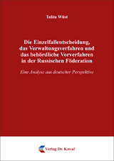 Die Einzelfallentscheidung, das Verwaltungsverfahren und das beh&ouml;rdliche Vorverfahren in der Russischen F&ouml;deration - Talita W&uuml;st