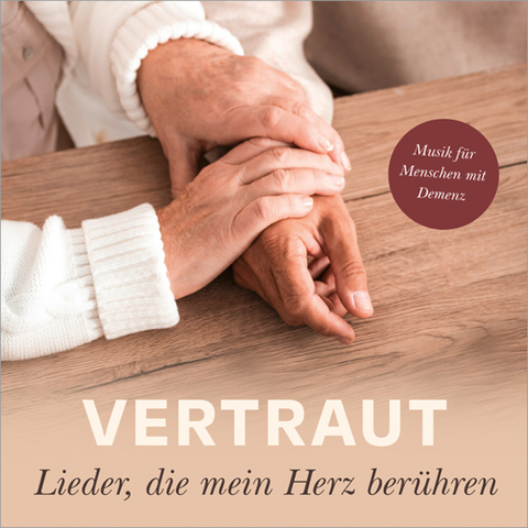 Vertraut - Lieder, die mein Herz ber&uuml;hren