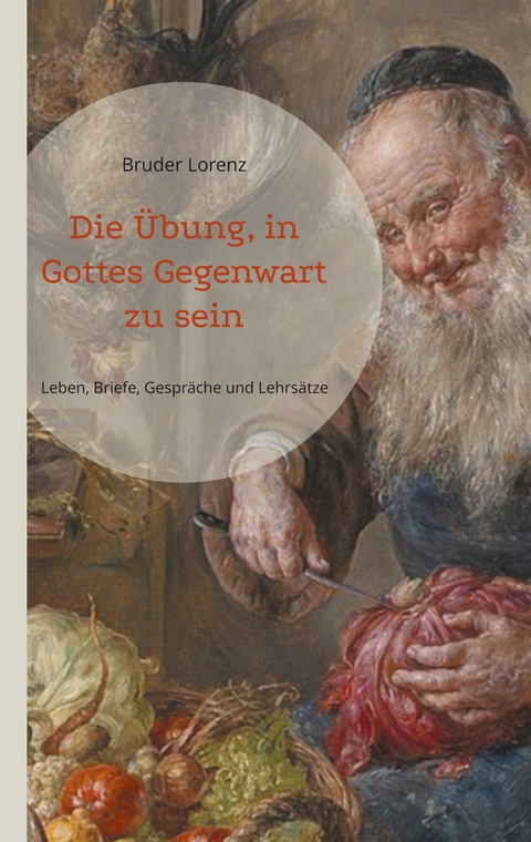 Die &Uuml;bung, in Gottes Gegenwart zu sein - Bruder Lorenz