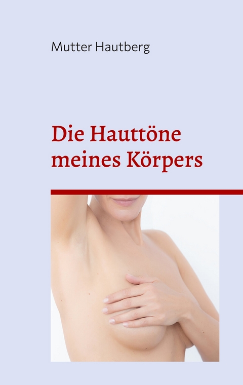 Die Hautt&ouml;ne meines K&ouml;rpers - Mutter Hautberg