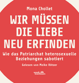 Wir m&uuml;ssen die Liebe neu erfinden - Mona Chollet