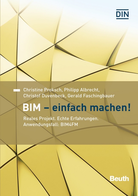 BIM - Einfach machen! - Buch mit E-Book - Christine Proksch, Christof Duvenbeck, Gerald Faschingbauer, Philipp Albrecht