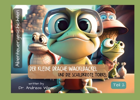 Der kleine Drache Wackldackel und die Schildkr&ouml;te Torkel - Andreas Wieser