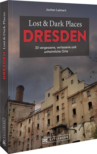 Lost & dark places Dresden und Umgebung