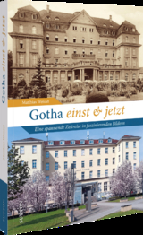 Gotha einst und jetzt - Matthias Wenzel
