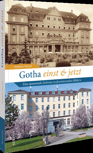 Gotha einst und jetzt
