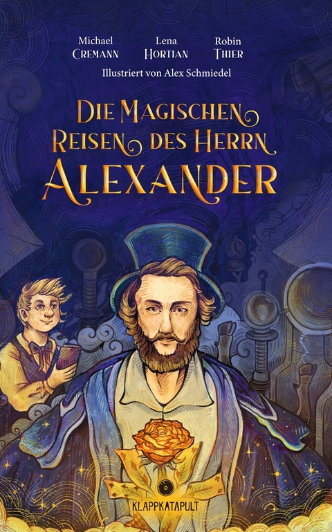 Die magischen Reisen des Herrn Alexander - Robin Thier, Michael Cremann, Lena Hortian