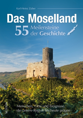 Das Moselland - 55 Meilensteine der Geschichte