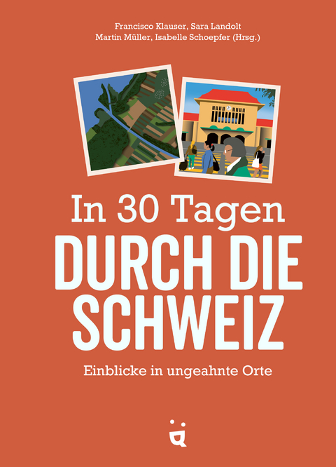 In 30 Tagen durch die Schweiz - Francisco Klauser, Martin M&uuml;ller, Sara Landolt, Isabelle Schoepfer
