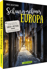 Schaurig-sch&ouml;nes Europa - Julia Schattauer