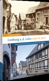 Limburg an der Lahn einst und jetzt - Christoph Waldecker